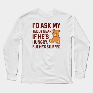 Hungry Teddy Bear Long Sleeve T-Shirt